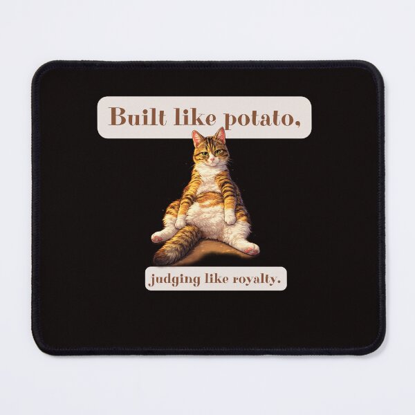 Item preview, Built Like Potato Judging Like Royalty  Funny Cat  designed and sold by WeaselsStuff.