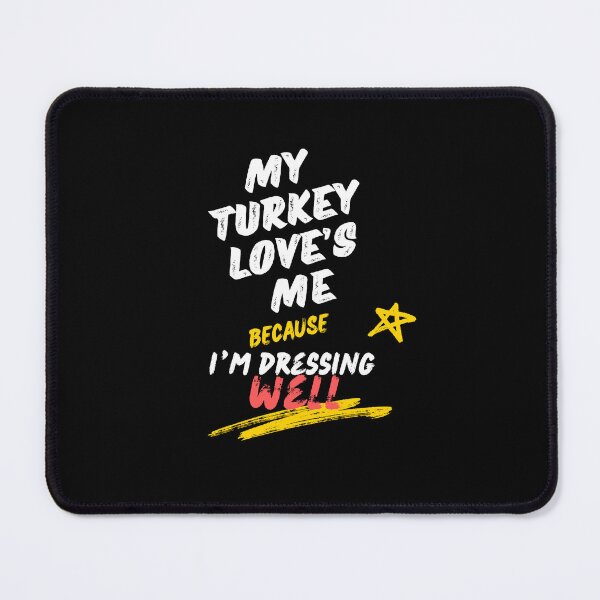 Item preview, My turkey loves me because I’m dressing well designed and sold by Jsw-speedartja.
