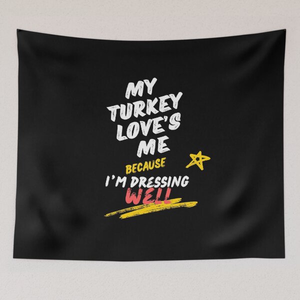 Item preview, My turkey loves me because I’m dressing well designed and sold by Jsw-speedartja.