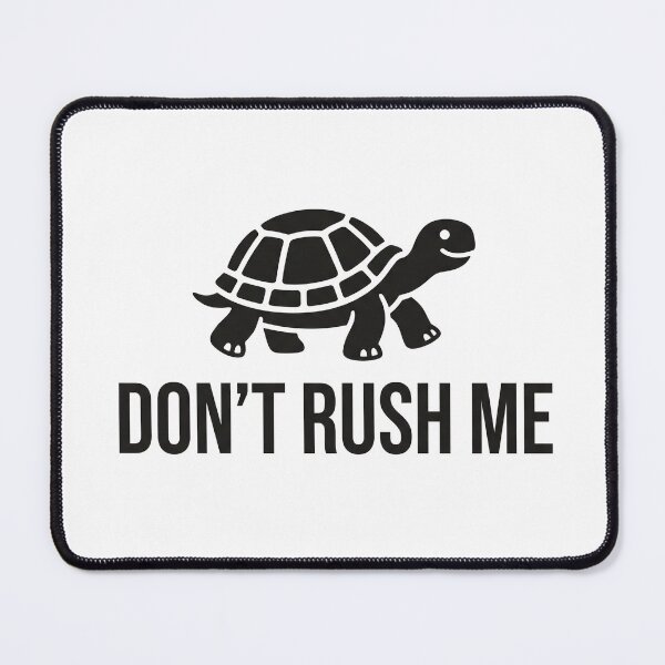 Item preview, Don’t Rush Me designed and sold by khalidnasr.