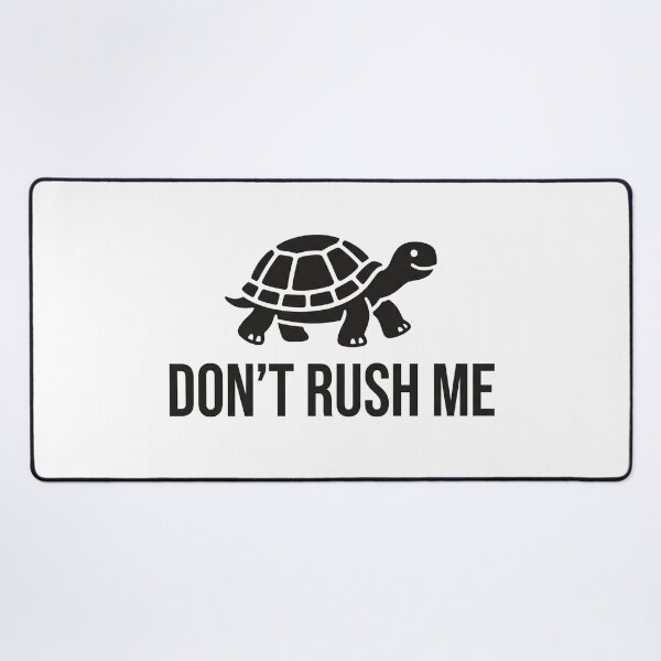 Item preview, Don’t Rush Me designed and sold by khalidnasr.
