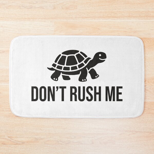 Item preview, Don’t Rush Me designed and sold by khalidnasr.