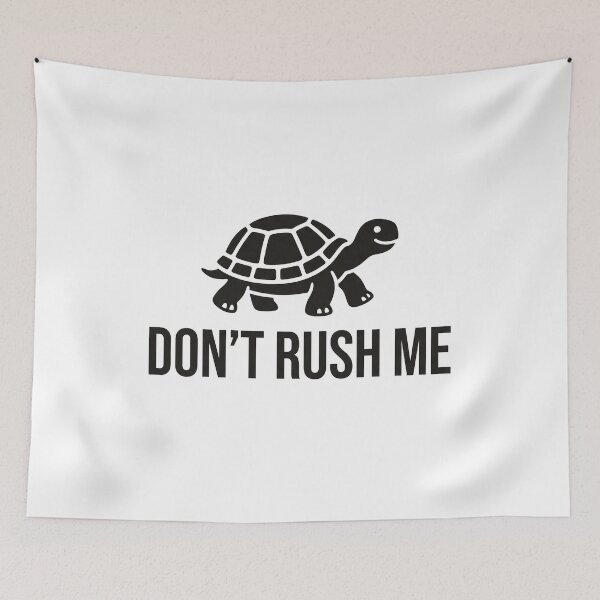 Item preview, Don’t Rush Me designed and sold by khalidnasr.