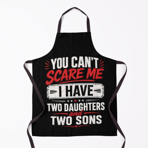 Item preview, You Can’t Scare Me I Have Two Daughters and Two Sons Funny Dad designed and sold by THREE LITTLE BEANS.