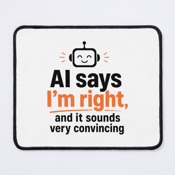 Item preview, Funny AI Robot Says I'm Right Tech Humor designed and sold by AntiqueImages.