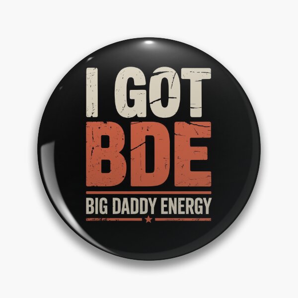 Item preview, I Got BDE Big Daddy Energy Funny Dad Gift Father's Day designed and sold by Say It With Ink.