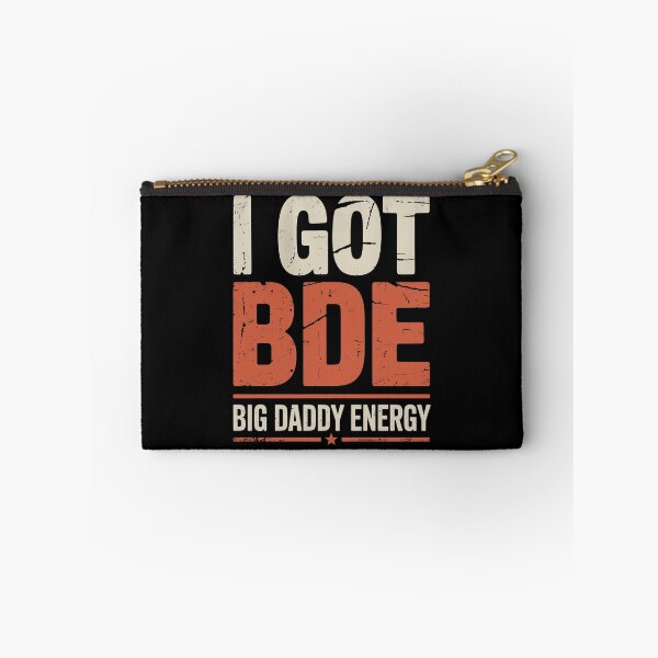 Item preview, I Got BDE Big Daddy Energy Funny Dad Gift Father's Day designed and sold by Say It With Ink.