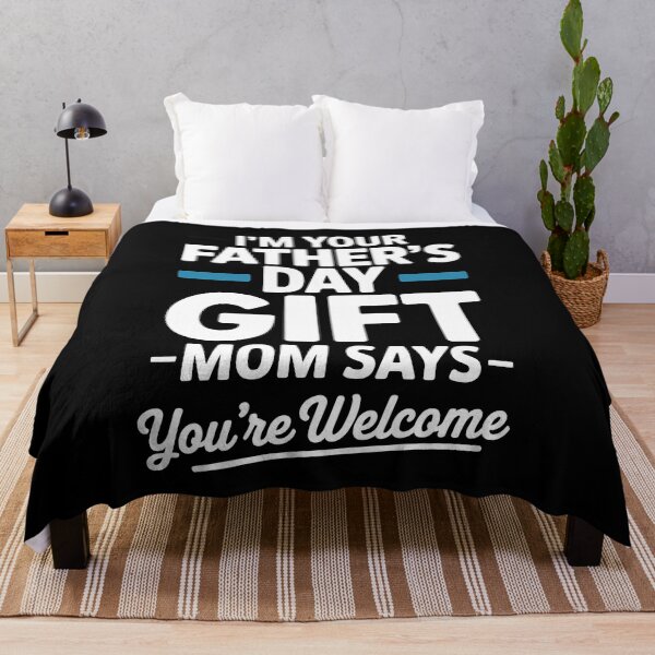Item preview, I'm Your Father's Day Gift Mom Says You're Welcome Funny Father's Day Gift US designed and sold by Say It With Ink.