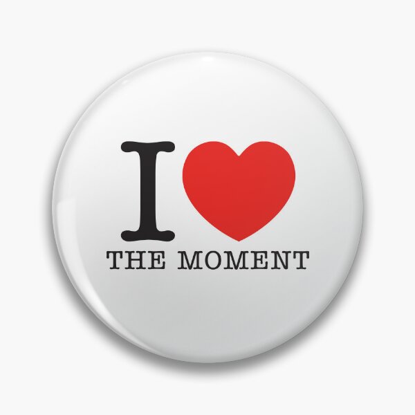 Item preview, I Love The Moment designed and sold by shitpostee.