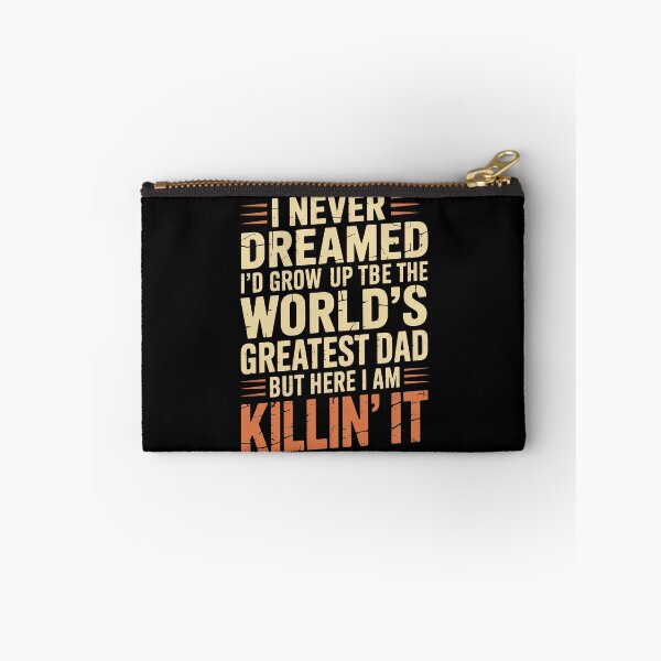 Item preview,  I Never Dreamed I'd Grow Up to Be the World's Greatest Dad But Here I Am Killin' It Funny Father's Day Gift designed and sold by Say It With Ink.