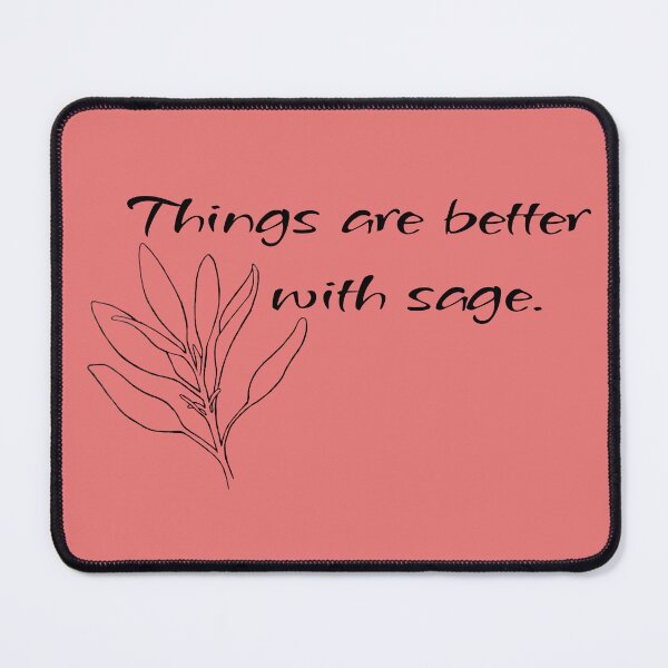 Item preview, Sage, Things are better with sage designed and sold by OnaleeNicklinArt.