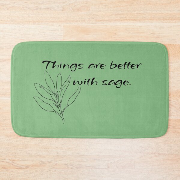 Item preview, Sage, Things are better with sage designed and sold by OnaleeNicklinArt.