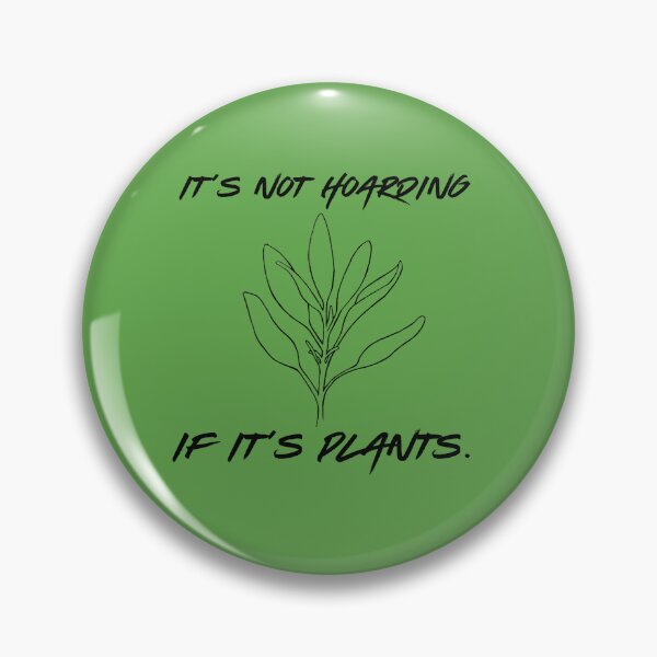 Item preview, It's not hoarding if it's plants designed and sold by OnaleeNicklinArt.