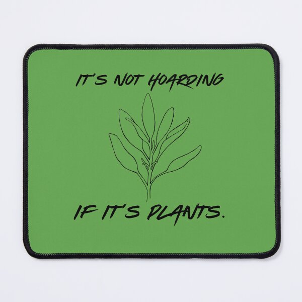 Item preview, It's not hoarding if it's plants designed and sold by OnaleeNicklinArt.