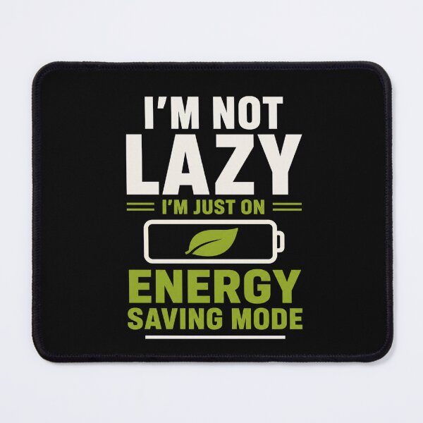 Item preview, I'm Not Lazy I'm Just On Energy Saving Mode Funny Dad Gift designed and sold by SociallyDrained.
