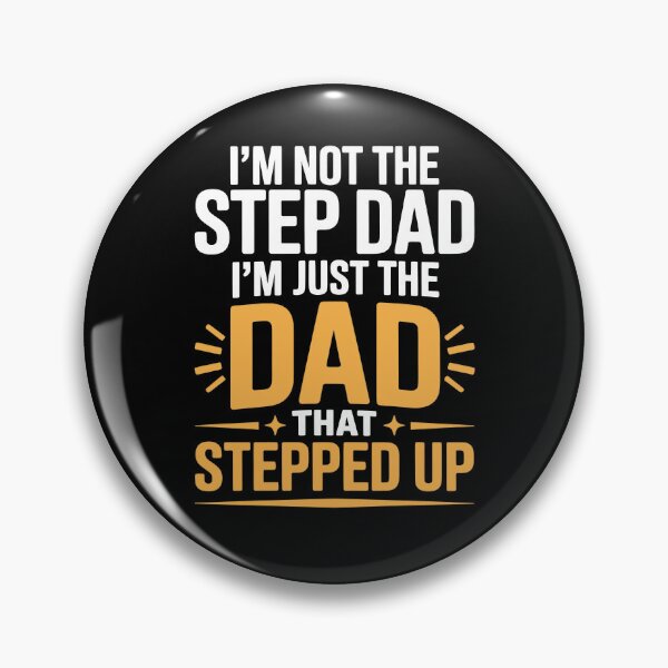 Item preview, I'm Not the Step Dad I'm Just the Dad That Stepped Up Bonus Dad Gift designed and sold by Say It With Ink.