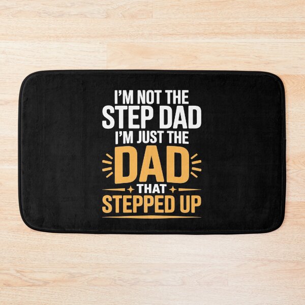 Item preview, I'm Not the Step Dad I'm Just the Dad That Stepped Up Bonus Dad Gift designed and sold by Say It With Ink.