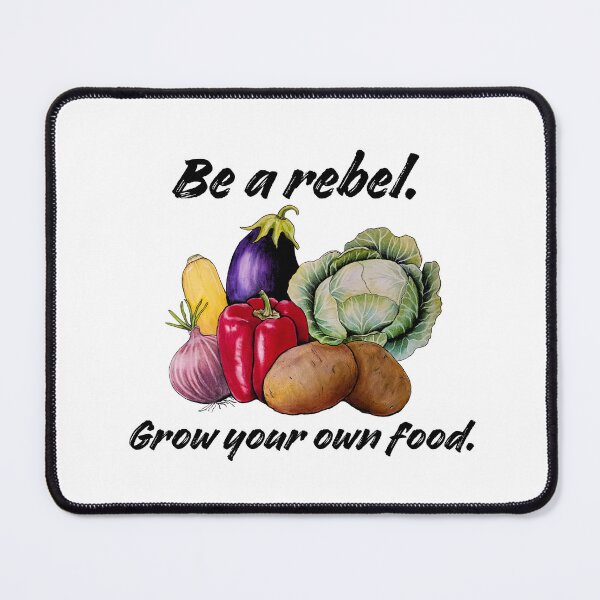 Item preview, Be a rebel. Grow your own food. designed and sold by OnaleeNicklinArt.