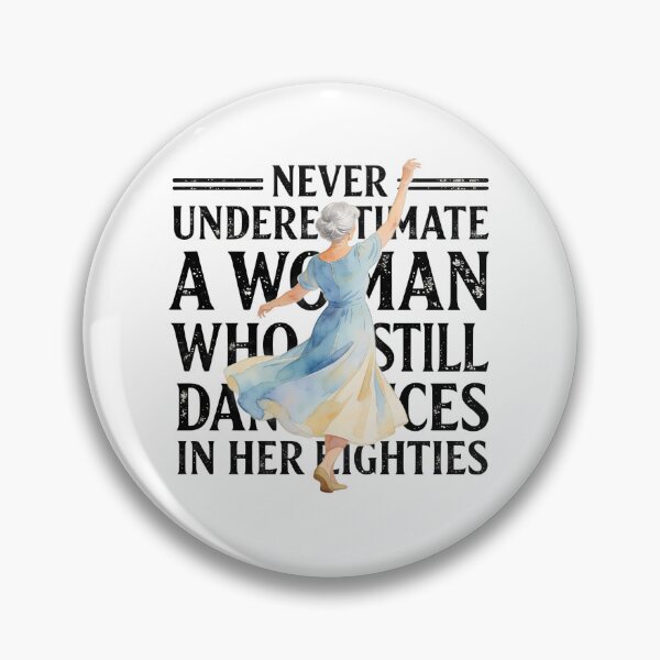 Item preview, Never Underestimate A Woman Who Still Dances in Her Eighties - Dancing Grandma designed and sold by CutOutIdols.