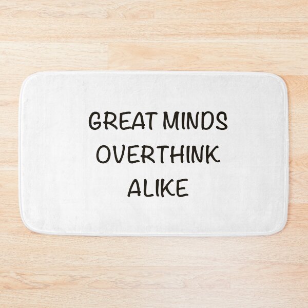 Item preview, Great Minds Overthink Alike Funny Overthinker Quote designed and sold by MYNDesigns.