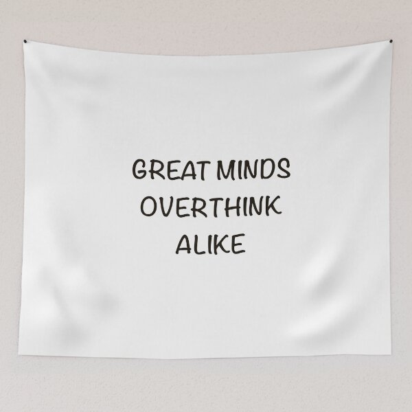 Item preview, Great Minds Overthink Alike Funny Overthinker Quote designed and sold by MYNDesigns.