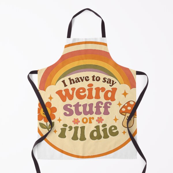 Item preview, i have to say weird stuff or i'll die designed and sold by Deep Feels.