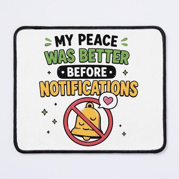 Item preview, My Peace Was Better Before Notifications Funny Quote designed and sold by Magmashup.