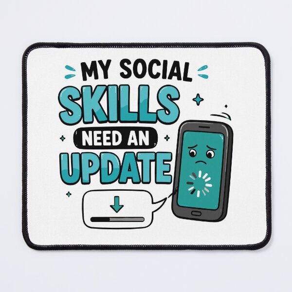 Item preview, My Social Skills Need An Update Funny Quote designed and sold by Gift Phrase Studio.