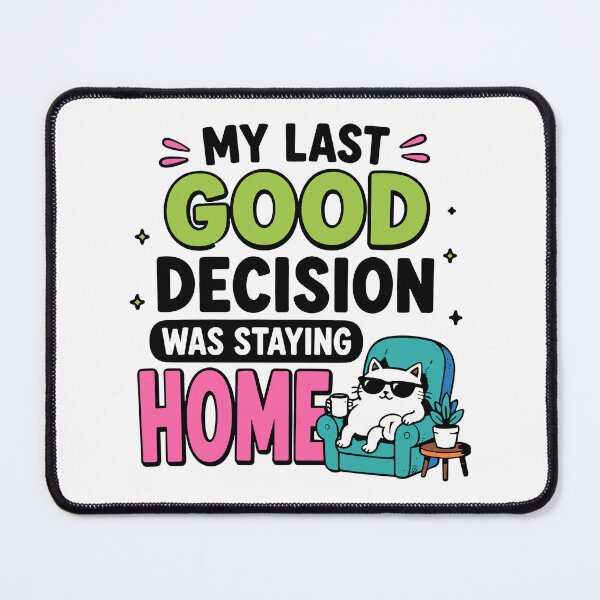 Item preview, My Last Good Decision Was Staying Home Funny Quote designed and sold by Gift Phrase Studio.