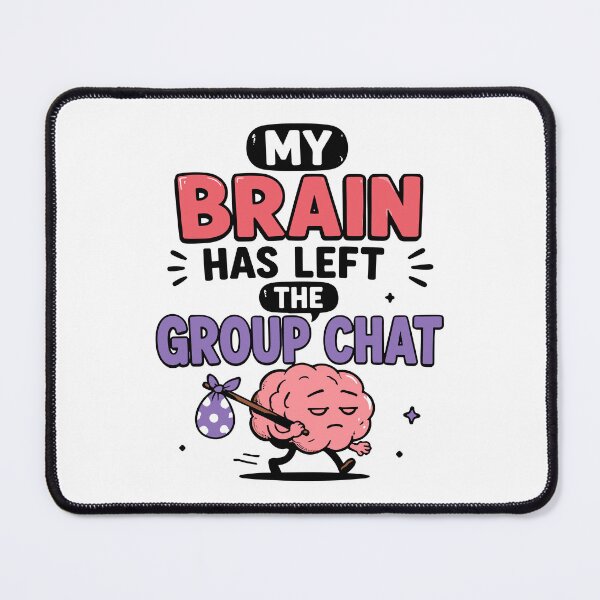 Item preview, My Brain Has Left The Group Chat Funny Quote designed and sold by Magmashup.