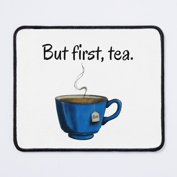 Item preview, Teacup, But first, tea designed and sold by OnaleeNicklinArt.