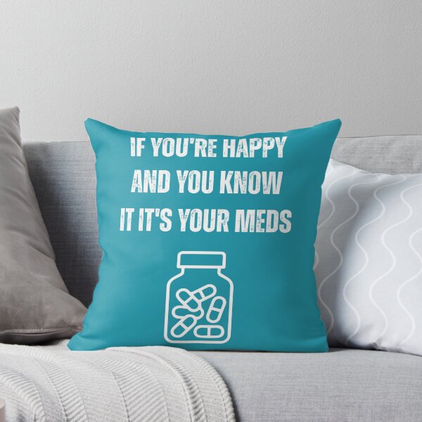 Item preview, If You're Happy and You Know It It's Your Meds Funny Mental Health designed and sold by WearFine.