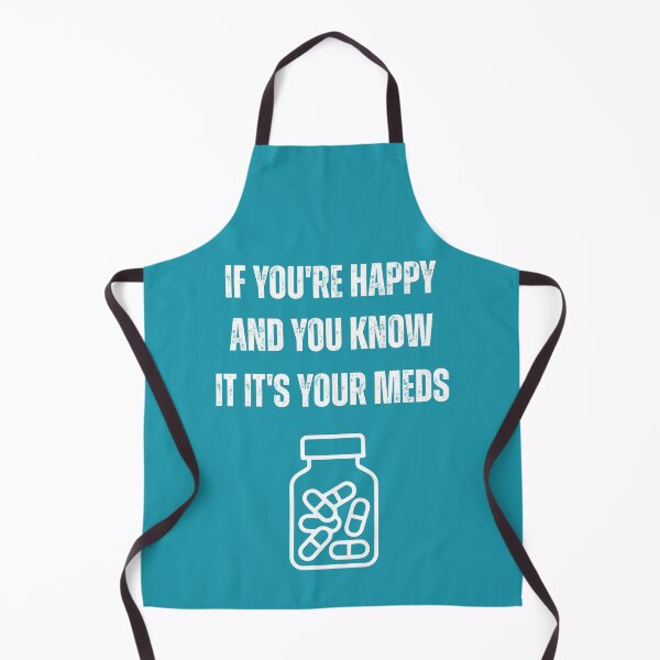 Item preview, If You're Happy and You Know It It's Your Meds Funny Mental Health designed and sold by WearFine.