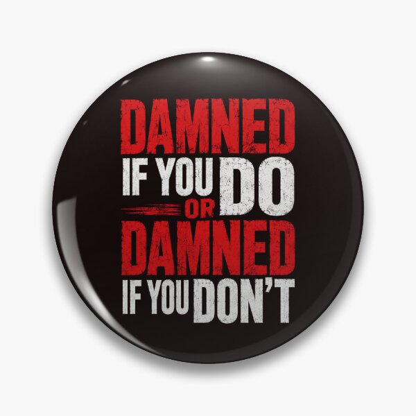 Item preview, Damned If You Do Or Damned If You Don’t Bold Typography designed and sold by NapoliApparel.