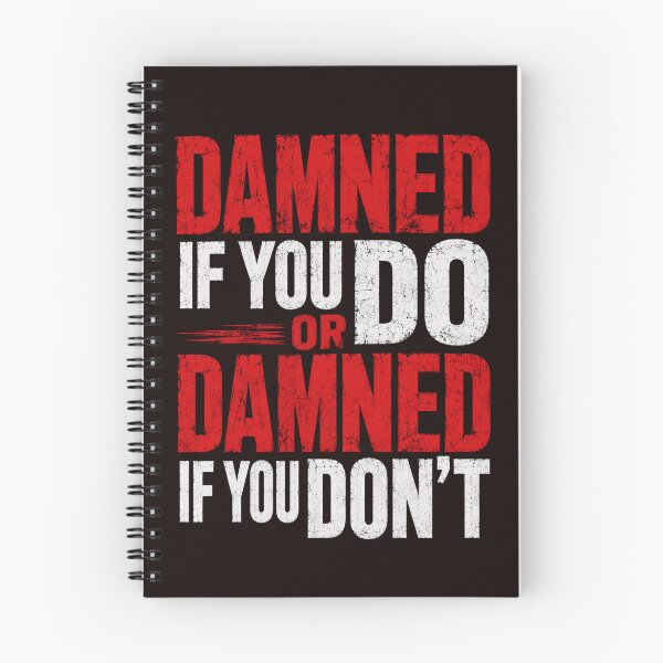 Item preview, Damned If You Do Or Damned If You Don’t Bold Typography designed and sold by NapoliApparel.