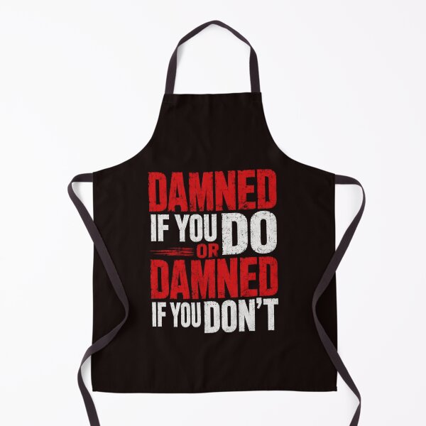 Item preview, Damned If You Do Or Damned If You Don’t Bold Typography designed and sold by NapoliApparel.