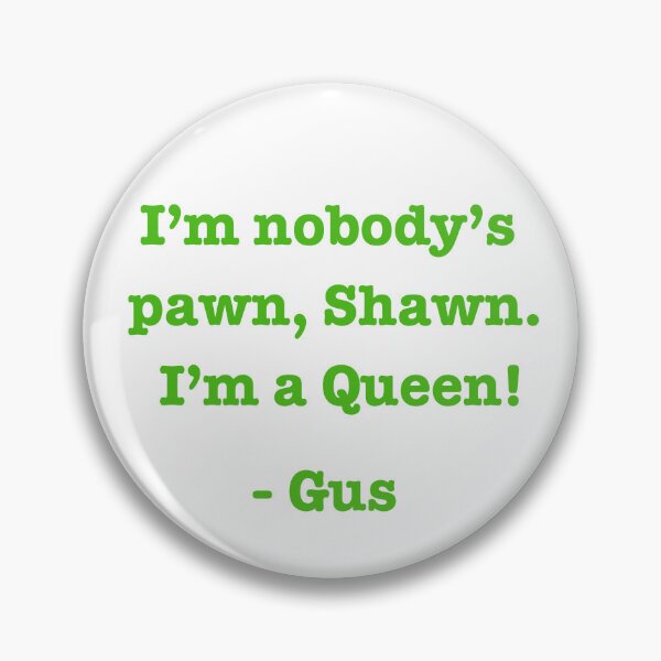 Item preview, Psych I'm Nobody's Pawn, Shawn. I'm a Queen. designed and sold by Aquila Aquarius.