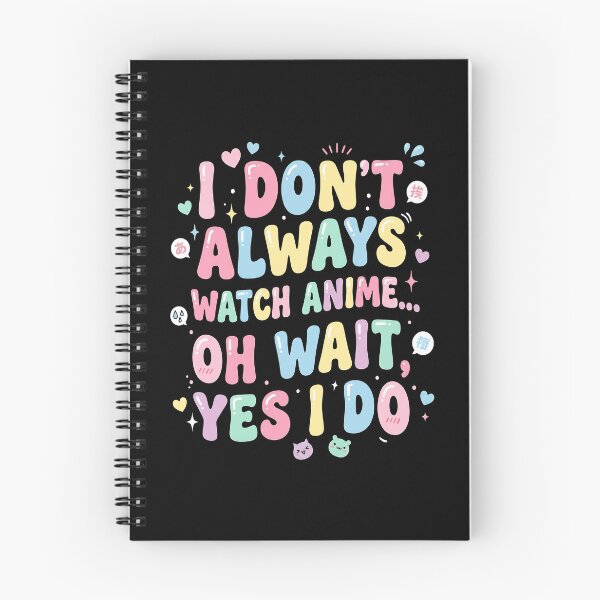 Item preview, I Don’t Always Watch Anime Oh Wait Yes I Do – Funny Anime Quote Design designed and sold by timizar.