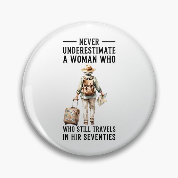 Item preview, Never Underestimate A Woman Who Still Travels In Her Seventies - Travel Lover designed and sold by CutOutIdols.