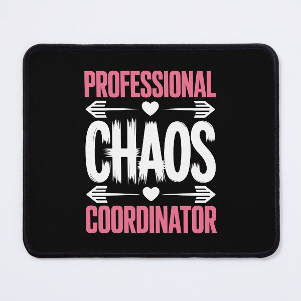 Item preview, Professional Chaos Coordinator designed and sold by jkrphoto.