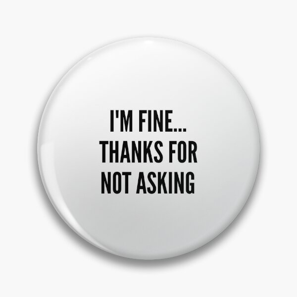 Item preview, I'm fine, thanks for not asking designed and sold by YBY1981.