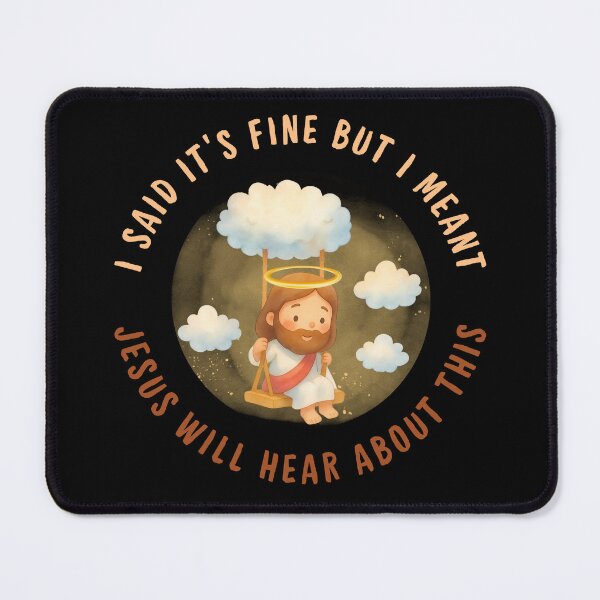 Item preview, I Said It’s Fine But I Meant Jesus Will Hear About This designed and sold by OreliaSun.