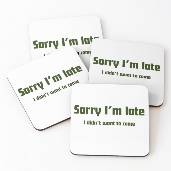 Item preview, Sorry I'm Late I Didn't want to come Sarcastic Quote designed and sold by VibeoCanvasShop.
