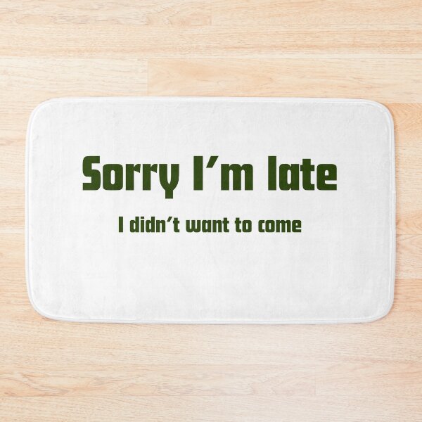 Item preview, Sorry I'm Late I Didn't want to come Sarcastic Quote designed and sold by VibeoCanvasShop.