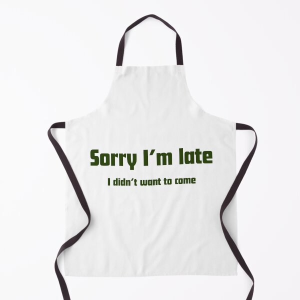 Item preview, Sorry I'm Late I Didn't want to come Sarcastic Quote designed and sold by VibeoCanvasShop.