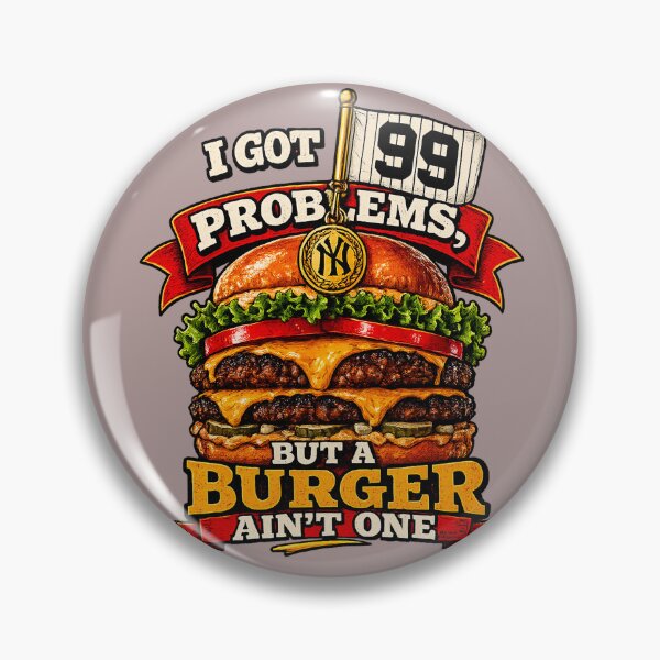 Item preview, ‘I got 99 problems… but a burger ain’t one.’ designed and sold by Miranda designs ink.