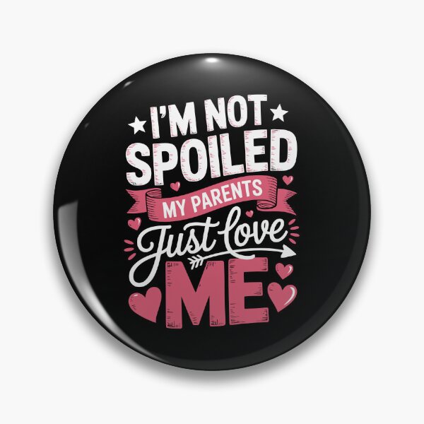 Item preview,  i am not spoiled my parents just love me designed and sold by jkrphoto.