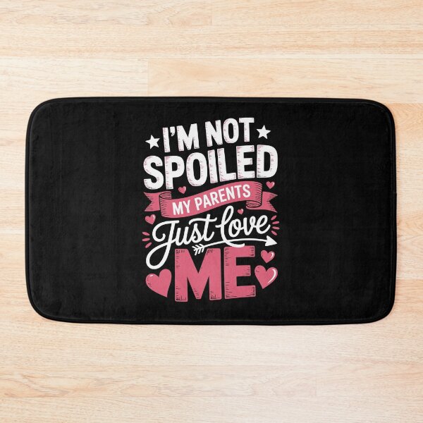 Item preview,  i am not spoiled my parents just love me designed and sold by jkrphoto.