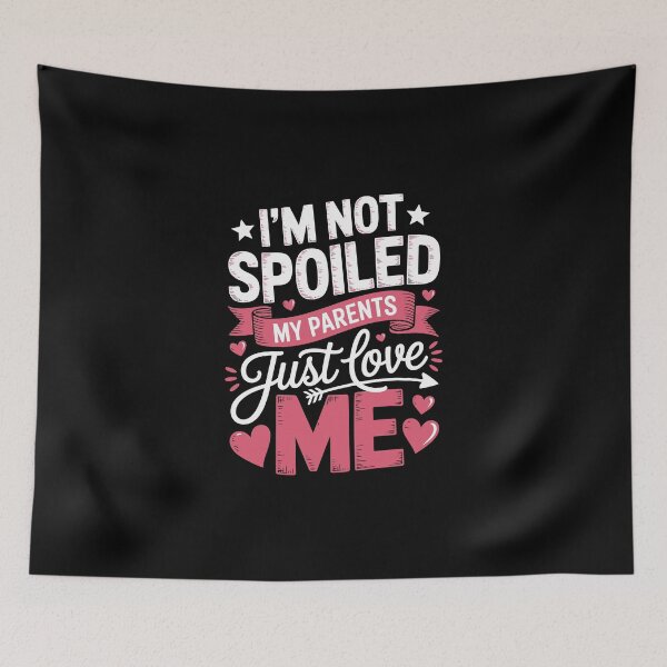 Item preview,  i am not spoiled my parents just love me designed and sold by jkrphoto.