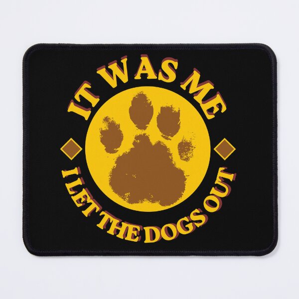 Item preview, It Was Me I Let The Dogs Out Funny Paw Print Design designed and sold by MikesLab.